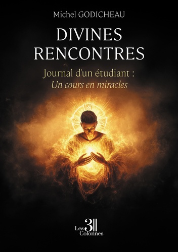 Divines rencontres. Journal d'un étudiant : Un cours en miracles