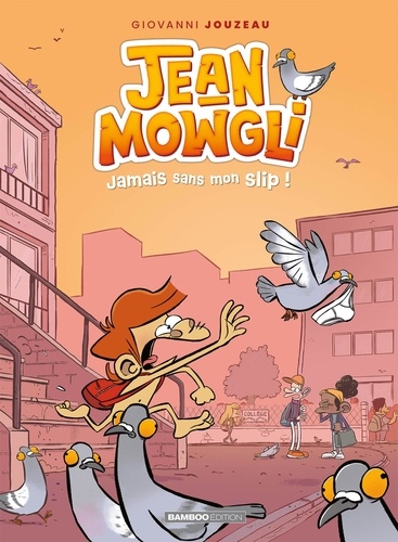 Jean-Mowgli Tome 2 : Jamais sans mon slip !