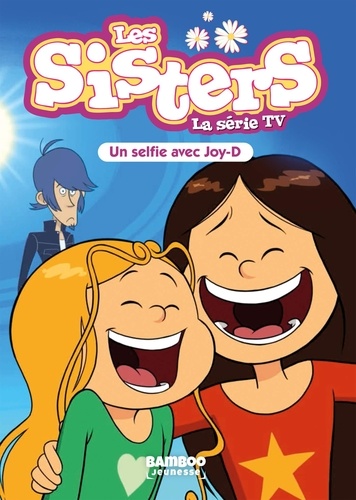 Les sisters - La série TV Tome 69 : Un selfie avec Joy-D