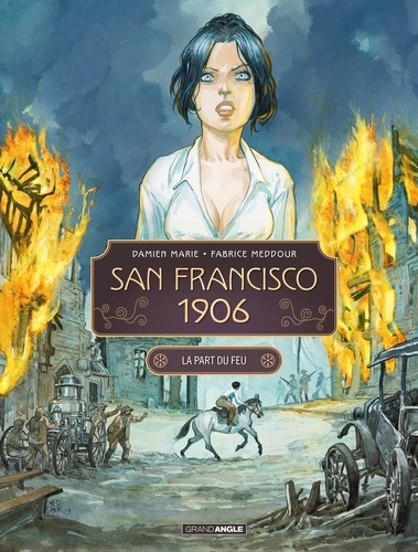 San Francisco 1906 Tome 2, La part du feu