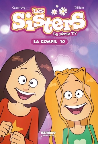 Les sisters - La série TV La compil' Tome 10 : Doudou la chance ; Un casse dingue ; Souriez, vous êtes piégés !