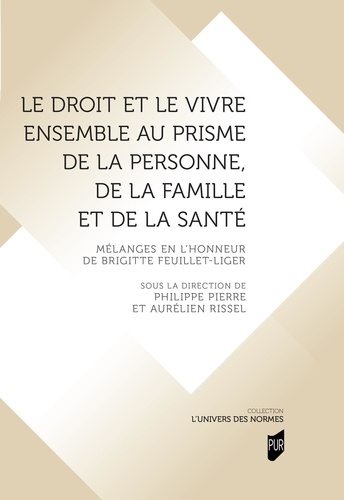 Le droit et le vivre ensemble au prisme de la personne, de la famille et de la santé. Mélanges en l'honneur de Brigitte Feuillet-Liger