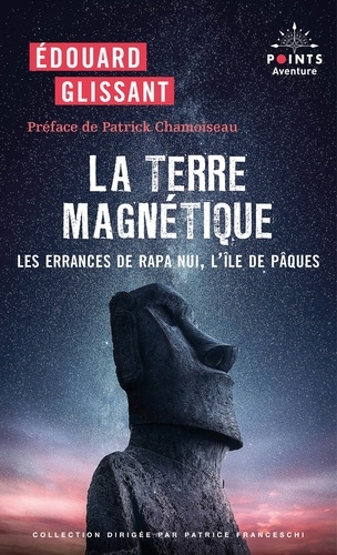 La Terre magnétique. Les errances de Rapa Nui, l'île de Pâques