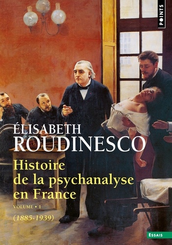 Histoire de la psychanalyse en France. Tome 1, (1885-1939)