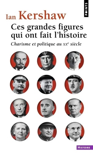 Ces grandes figures qui ont fait l'histoire. Charisme et politique au XXe siècle