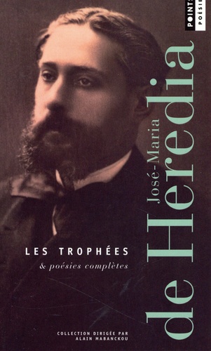 Les trophées & poésies complètes