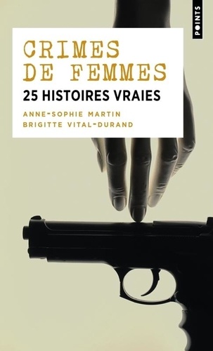 Crimes de femmes. 25 histoires vraies