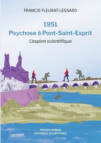 1951 - Psychose à Pont-Saint-Esprit. L'espion scientifique