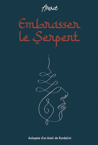 Embrasser le Serpent. Autopsie d'un éveil de Kundalini