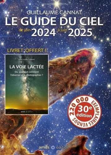 Le guide du ciel de juin 2024 à juin 2025. Avec un livret offert La Voie lactée - Où, quand et comment l'observer et la photographier ? 30e édition