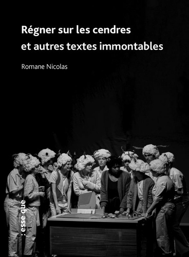 Régner sur les cendres et autres textes immontables