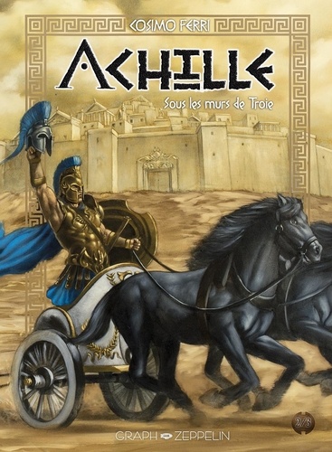 Achille Tome 2 : Sous les murs de Troie