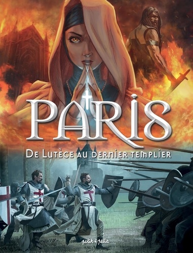 Paris Tome 1 : De Lutèce au dernier templier. De -52 à 1314 ap. J.-C.