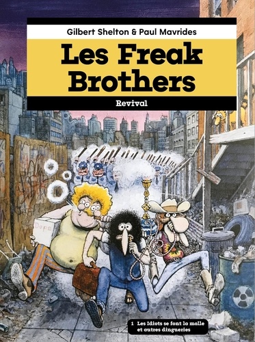 Les Freak Brothers Tome 1 : Les idiots se font la malle et autres dingueries