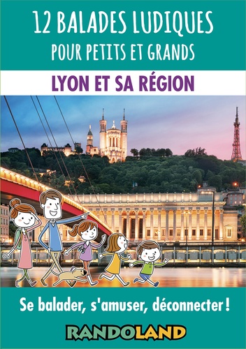 12 balades ludiques pour petits et grands. Lyon et sa région